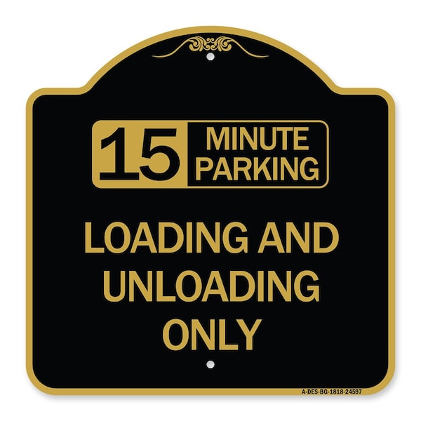 15 Minute Parking Loading and Unloading Only, Black & Gold Aluminum Sign, 18" x 18", BG-1818-24597